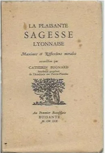 La Plaisante Sagesse Lyonnaise de Catherin Bugnard