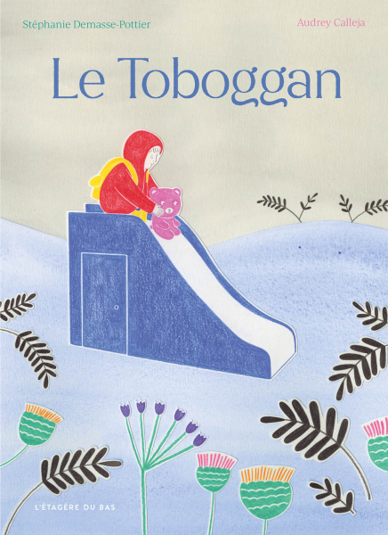 Le Toboggan, de Stéphanie Demasse-Pottier (texte) et Audrey Calleja (illustrations), éd. L'étagère du bas, à partir de 3 ans